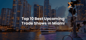 Top 10 Best Upcoming Trade Shows in Miami