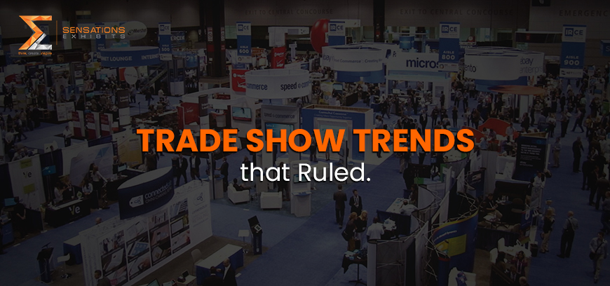 Trade Show Trends that ruled