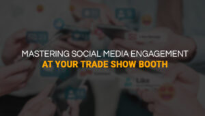 Mastering Social Media Engagement at Trade Shows