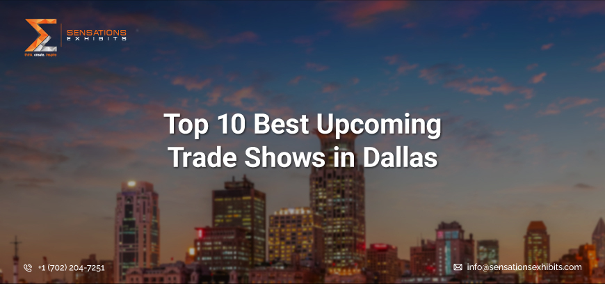 Top 10 Best Upcoming Trade Shows in Dallas